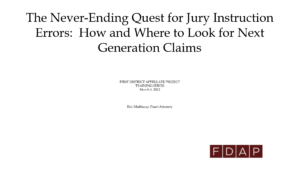 Mar. 4, 2022 – The Never-Ending Quest for Jury Instruction Errors:  How and Where to Look for Next Generation Claims